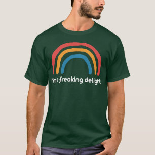 Sarcastic s Funny T s I'm A Freaking Delight  T-Shirt