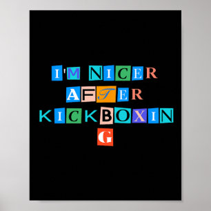 Sarcastic Saying Funny I'm Nicer After Kickboxing Poster