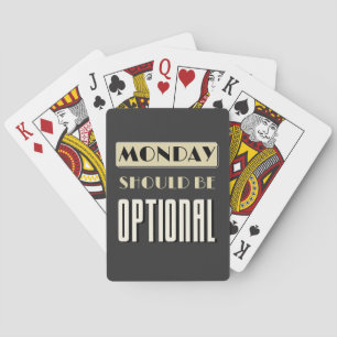Sarcastic Saying Funny Monday Should Be Optional  Playing Cards