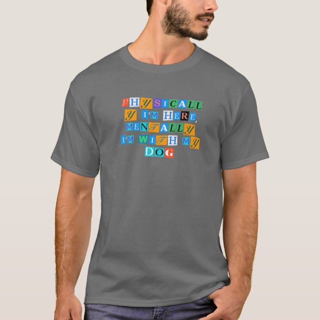 Sarcastic Saying Funny Physically I'm Here, Mental T-Shirt (Front)