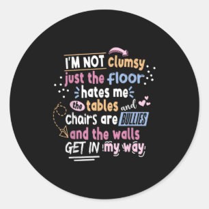 Sarcastic Saying Im Not Clumsy Men Women Boys Girl Classic Round Sticker