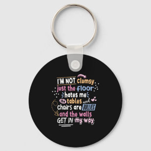 Sarcastic Saying Im Not Clumsy Men Women Boys Girl Keychain