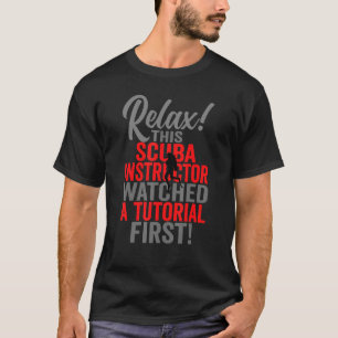 Sarcastic Scuba Instructor Watched A Tutorial  Div T-Shirt