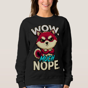 Sarcastic Shiba Inu Wow Much Nope Funny Meme Sweatshirt