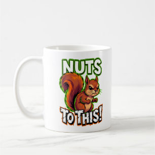 Sarcastic Squirrel Nuts to This Funny Meme Coffee Mug
