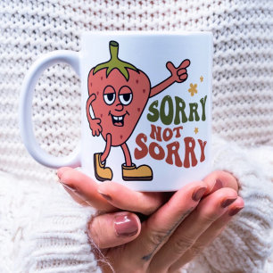 Sarcastic Strawberry Sorry Not Sorry Coffee Mug