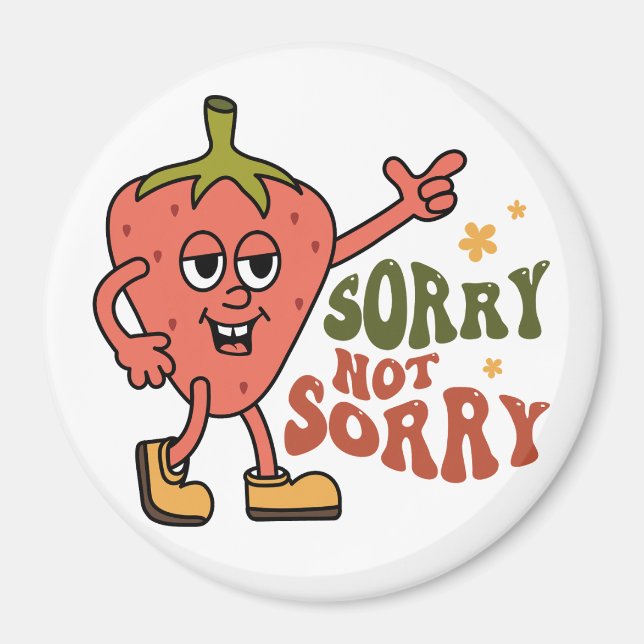 Sarcastic Strawberry Sorry Not Sorry Magnet (Front)