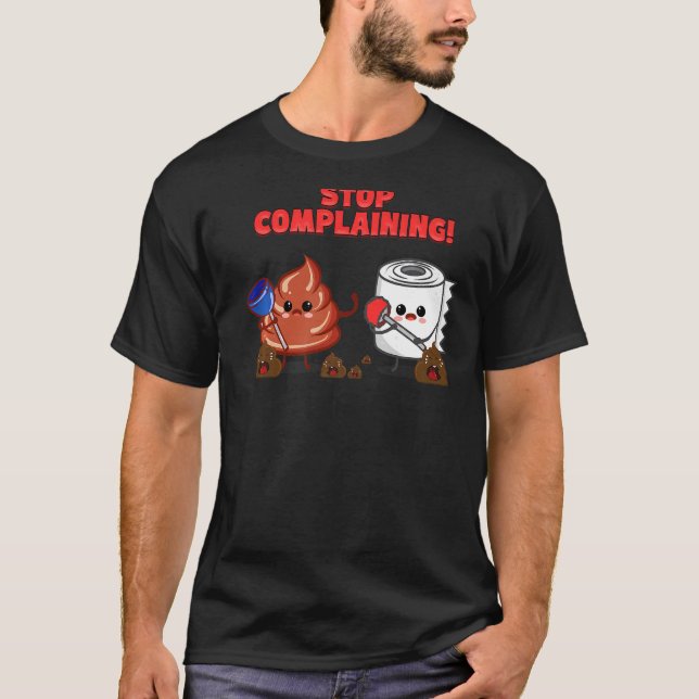 Sarcastic Tissue Pun Stop Complaining T-Shirt (Front)