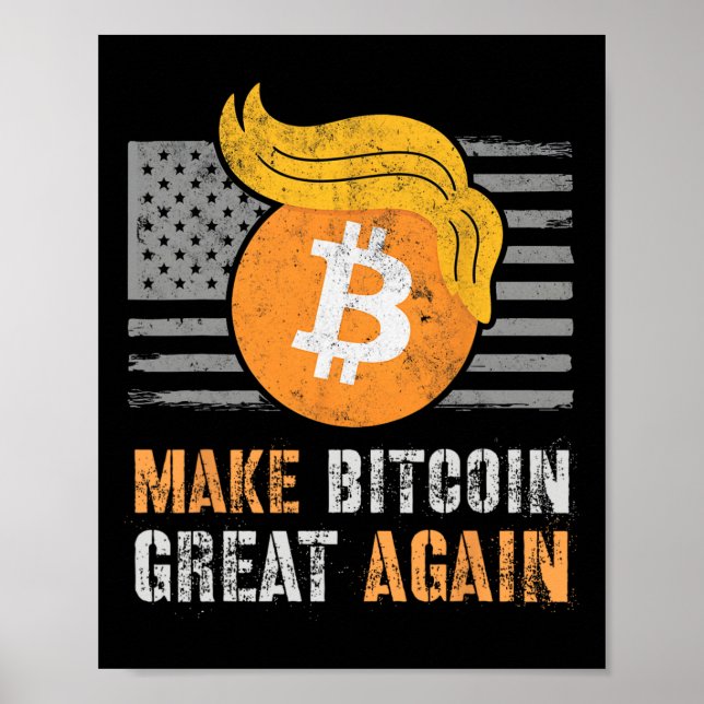 Sarcastic Trump Make Bitcoin Great Again Humour Re Poster (Front)