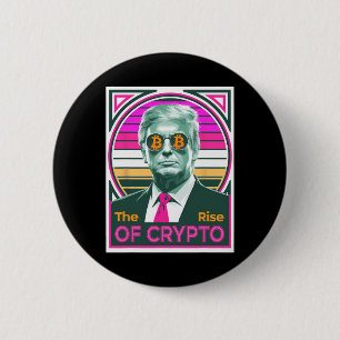 Sarcastic Trump The Rise Of Crypto Bitcoin King Tr 2 Inch Round Button