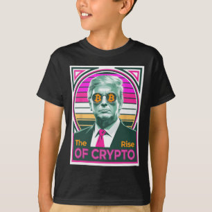 Sarcastic Trump The Rise Of Crypto Bitcoin King Tr T-Shirt