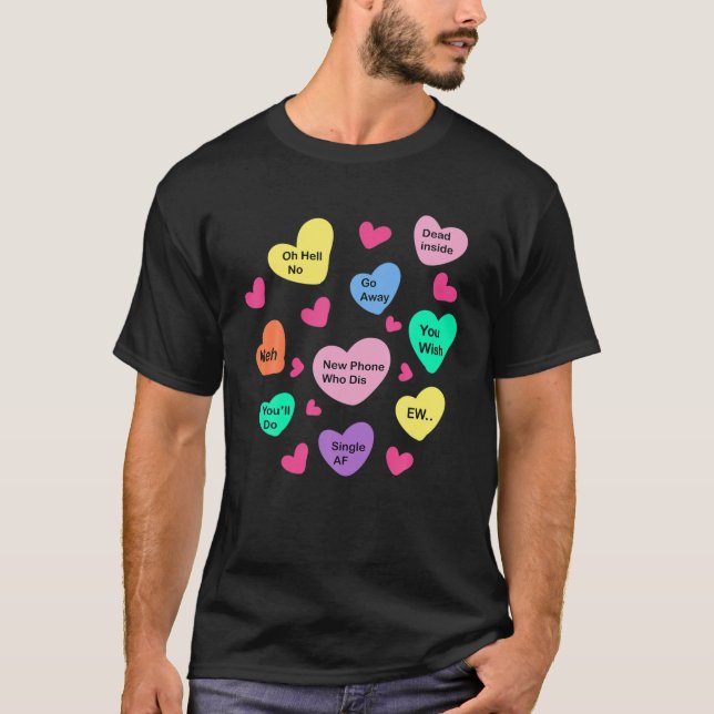 Sarcastic Valentine's Day Funny Anti Valentine's D T-Shirt (Front)