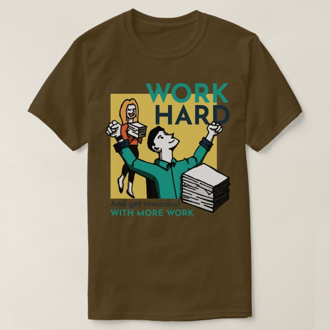 Sarcastic Work Hard T-Shirt (Design Front)
