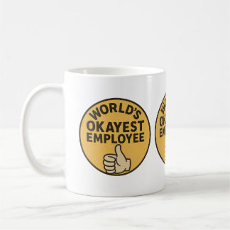 Sarcastic Work Mug - World's Okayest Employee Cera