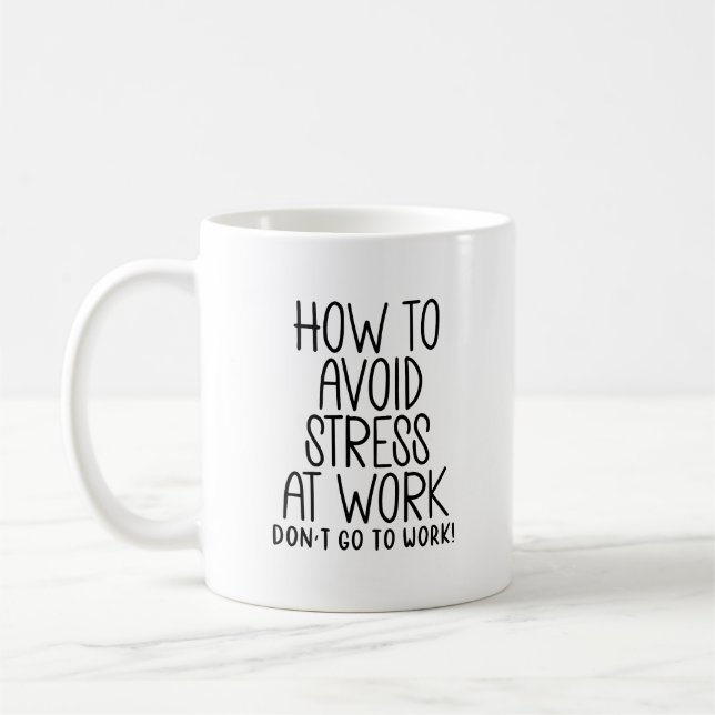 Sarcastic Work Quote - Avoid Stress, Skip Work Coffee Mug (Left)