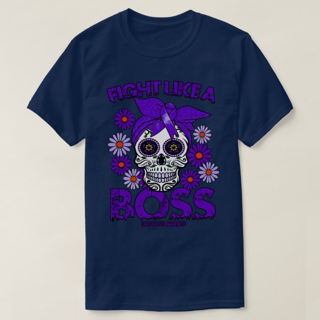 Sarcoidosis Awareness Awareness fight like a boss T-Shirt (Design Front)