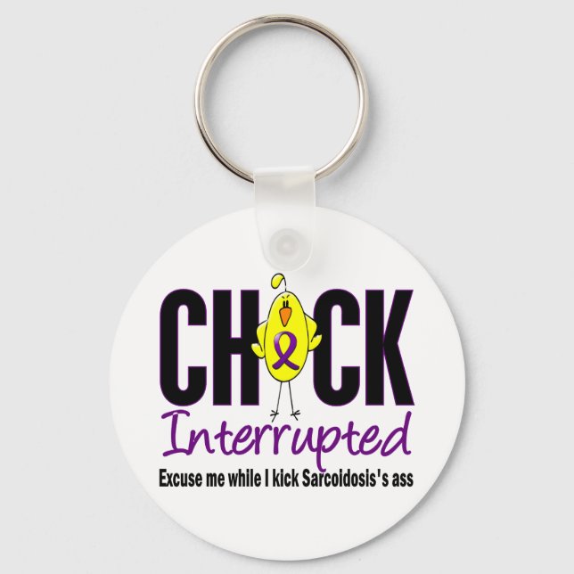 Sarcoidosis Chick Interrupted Keychain (Front)