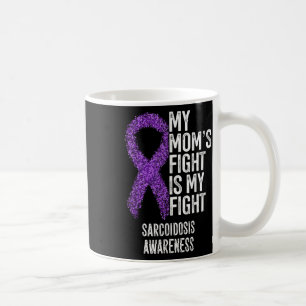Sarcoidosis My Moms Fight Is My Fight Sarcoidosis  Coffee Mug