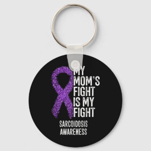 Sarcoidosis My Moms Fight Is My Fight Sarcoidosis Keychain