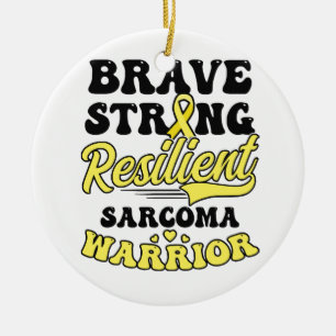 Sarcoma Cancer Shirt  Brave Strong Resilient  Ceramic Ornament