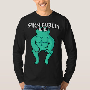Sarm Goblin Funny Body Building Gym Muscles Workou T-Shirt