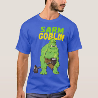 Sarm Goblin Funny Body Building Gym Muscles Workou T-Shirt