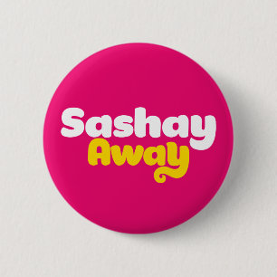 Sashay Away 2 Inch Round Button