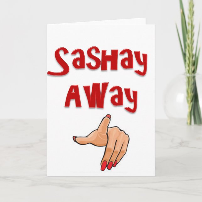 Sashay Away Card (Front)