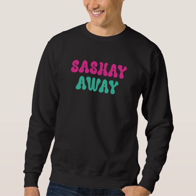 Sashay Away Drag Queen Retro Sweatshirt (Front)