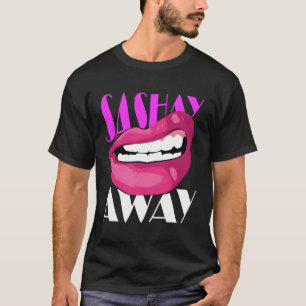 Sashay Away Funny Lips Diva Queen Femininity Cabar T-Shirt
