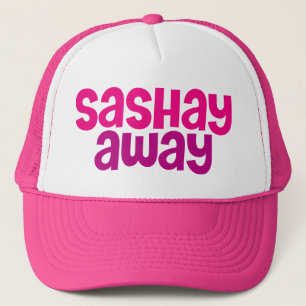Sashay Away. Trucker Hat
