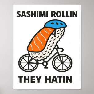 Sashimi Rollin They Hatin For Men, Women, And Kids Poster