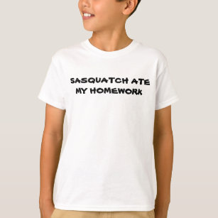 Sasquatch Ate My Homework T-Shirt