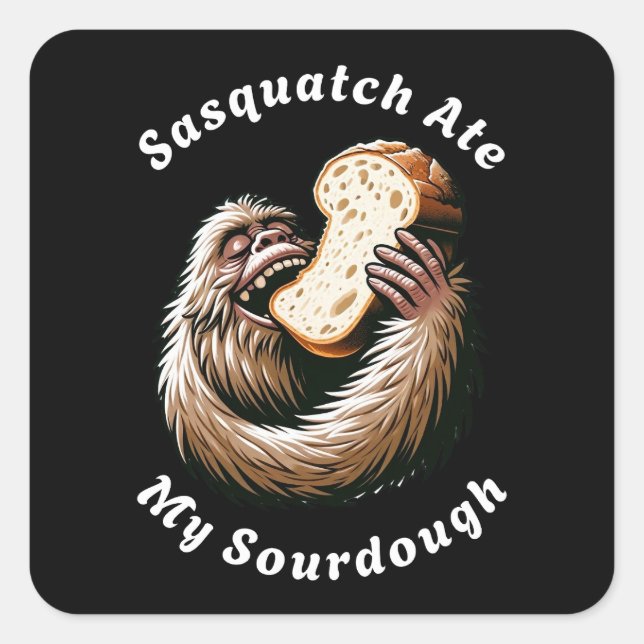 Sasquatch Ate My Sourdough Square Sticker (Front)