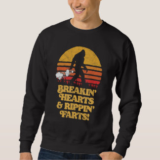 Sasquatch Breakin Hearts & Rippin Farts! Funny Big Sweatshirt