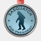 Sasquatch For President Metal Ornament (Front)