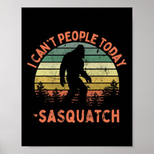 Sasquatch Funny I Can't People Today Hiking Outdoo Poster
