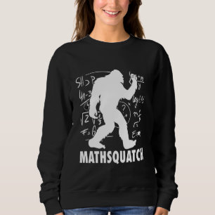 Sasquatch Mathsquatch Funny Pun For Math Teacher & Sweatshirt