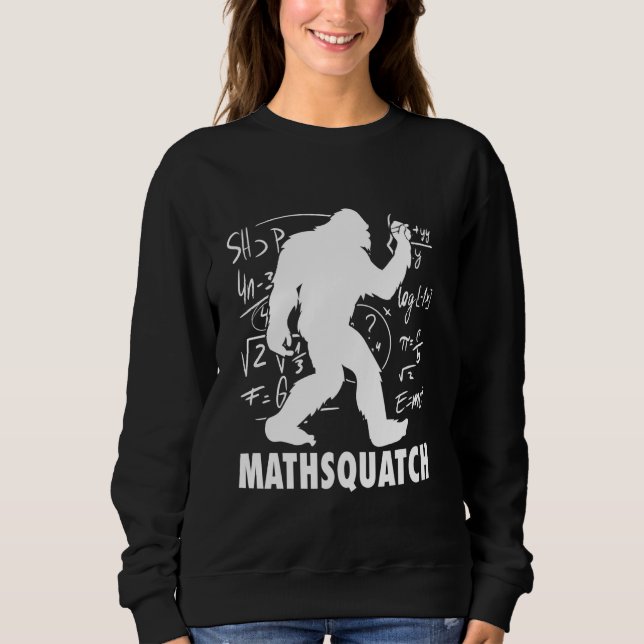 Sasquatch Mathsquatch Funny Pun For Math Teacher & Sweatshirt (Front)