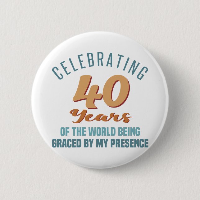 Sassy 40th Birthday Attitude 2 Inch Round Button (Front)