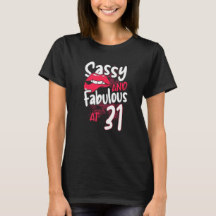 Sassy And Fabulous At 31 Woman Feminist 31st Birth T-Shirt