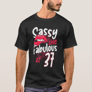 Sassy And Fabulous At 37 Woman Feminist 37th Birth T-Shirt