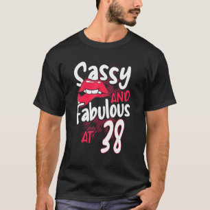 Sassy And Fabulous At 38 Woman Feminist 38th Birth T-Shirt