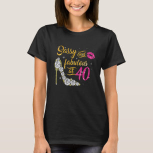 Sassy and fabulous at 40 Years Old 40th Birthday s T-Shirt