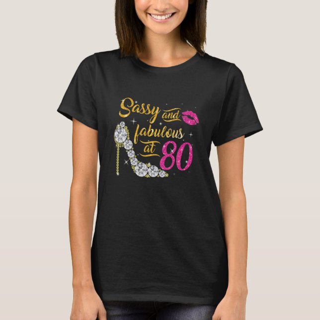 Sassy And Fabulous At 80 Years Old 80Th Birthday S T-Shirt (Front)