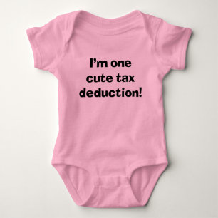 Sassy Baby I'm One Cute Tax Deduction Bodysuit