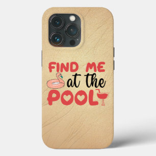 Sassy Beach Poolside Vibes: Find Me at the Pool iPhone 13 Pro Case