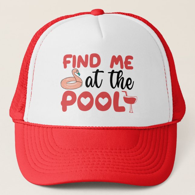 Sassy Beach Poolside Vibes: Find Me at the Pool Trucker Hat (Front)