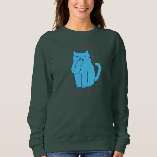 Sassy Blue Cat I Bite Deal With It For Office Sweatshirt