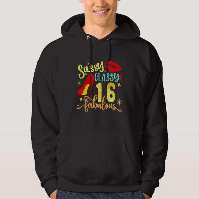 Sassy Classy 16 fabulous 16th Birthday Party Decor Hoodie (Front)